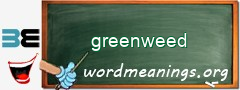 WordMeaning blackboard for greenweed